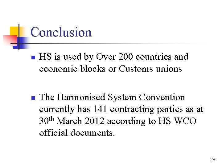 Conclusion n n HS is used by Over 200 countries and economic blocks or