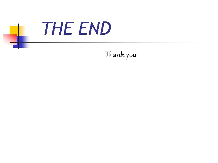 THE END Thank you 