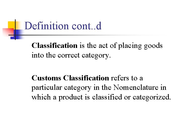 Definition cont. . d Classification is the act of placing goods into the correct