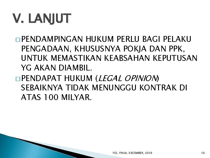 V. LANJUT � PENDAMPINGAN HUKUM PERLU BAGI PELAKU PENGADAAN, KHUSUSNYA POKJA DAN PPK, UNTUK