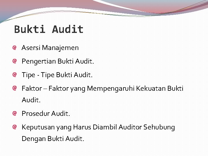 Bukti Audit Asersi Manajemen Pengertian Bukti Audit. Tipe - Tipe Bukti Audit. Faktor –