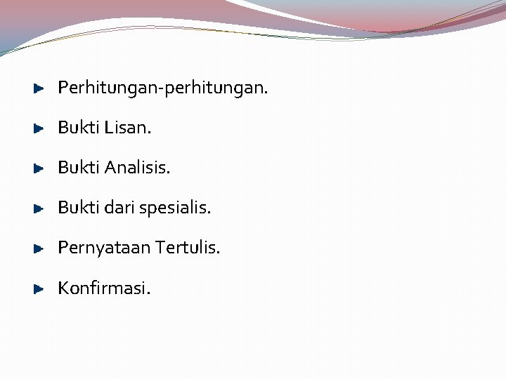Perhitungan-perhitungan. Bukti Lisan. Bukti Analisis. Bukti dari spesialis. Pernyataan Tertulis. Konfirmasi. 