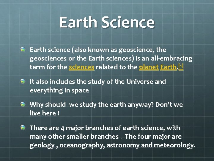 Earth Science Earth science (also known as geoscience, the geosciences or the Earth sciences) Earth Science Earth science (also known as geoscience, the geosciences or the Earth sciences)