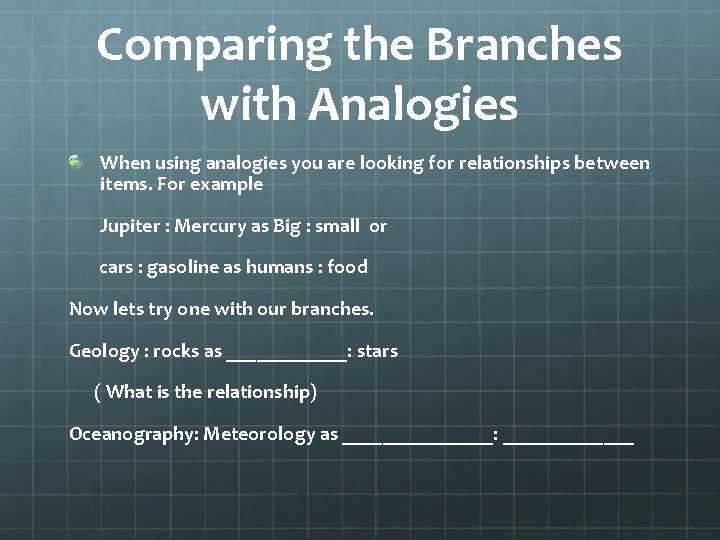 Comparing the Branches with Analogies When using analogies you are looking for relationships between Comparing the Branches with Analogies When using analogies you are looking for relationships between