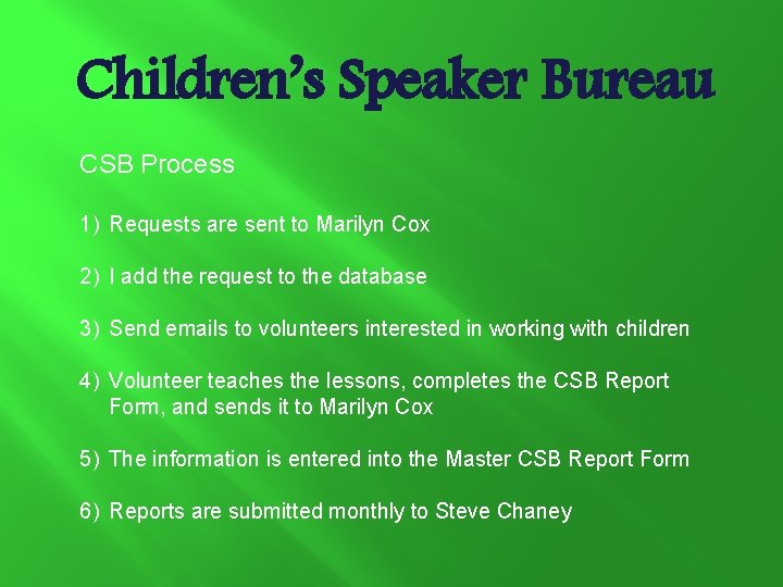 Children’s Speaker Bureau CSB Process 1) Requests are sent to Marilyn Cox 2) I