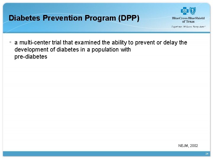 Diabetes Prevention Program (DPP) • a multi-center trial that examined the ability to prevent