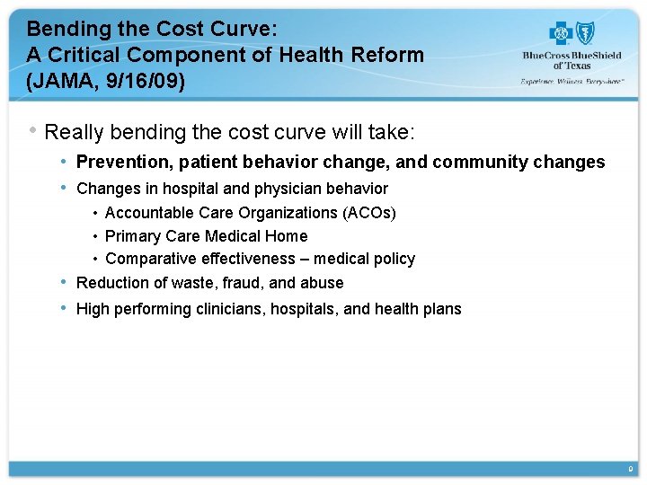 Bending the Cost Curve: A Critical Component of Health Reform (JAMA, 9/16/09) • Really