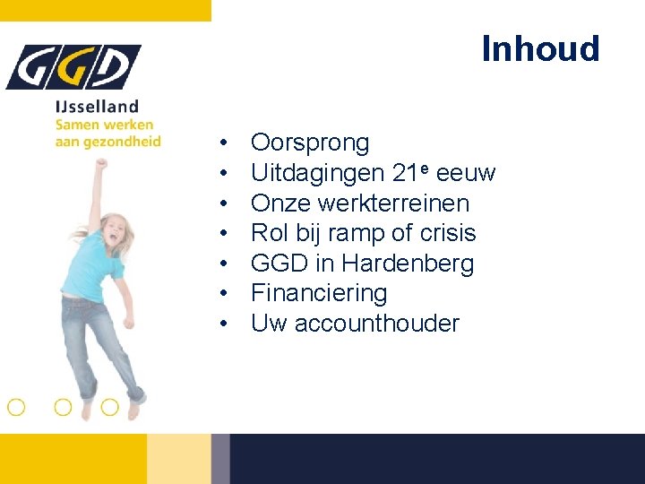 Inhoud • • Oorsprong Uitdagingen 21 e eeuw Onze werkterreinen Rol bij ramp of