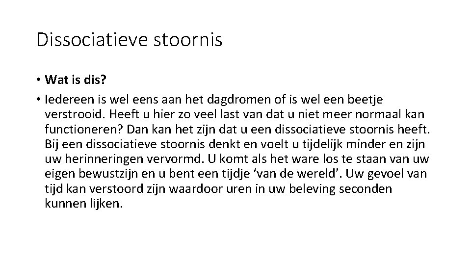 Dissociatieve stoornis • Wat is dis? • Iedereen is wel eens aan het dagdromen