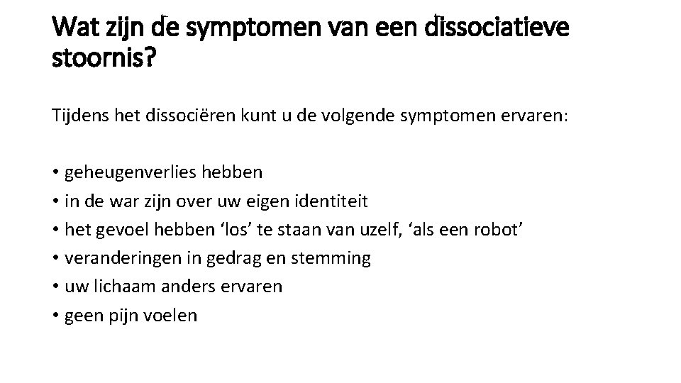 Wat zijn de symptomen van een dissociatieve stoornis? Tijdens het dissociëren kunt u de