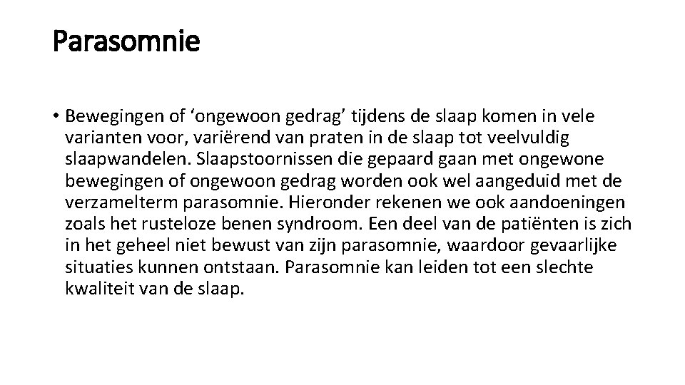 Parasomnie • Bewegingen of ‘ongewoon gedrag’ tijdens de slaap komen in vele varianten voor,