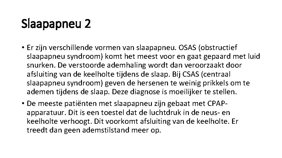 Slaapapneu 2 • Er zijn verschillende vormen van slaapapneu. OSAS (obstructief slaapapneu syndroom) komt