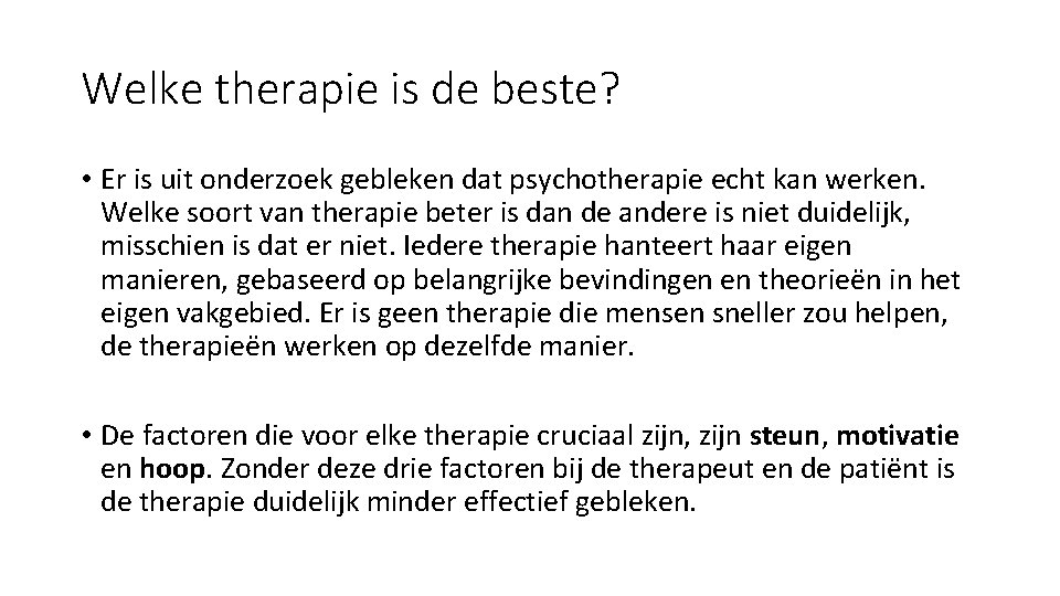 Welke therapie is de beste? • Er is uit onderzoek gebleken dat psychotherapie echt