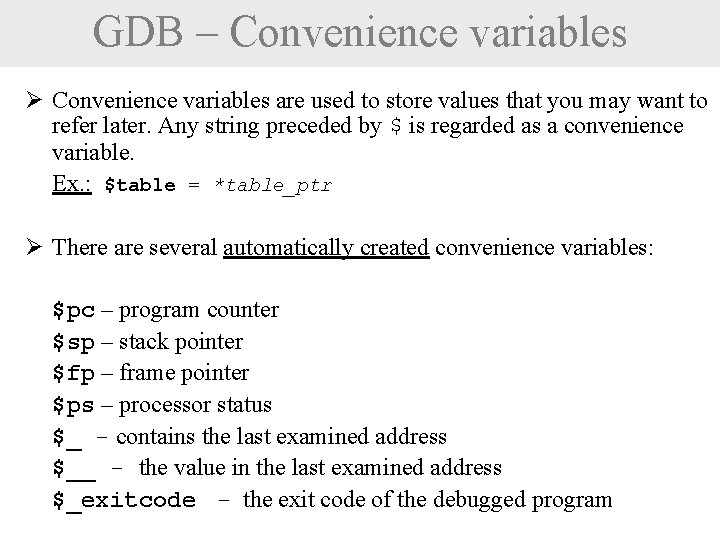 GDB – Convenience variables Ø Convenience variables are used to store values that you