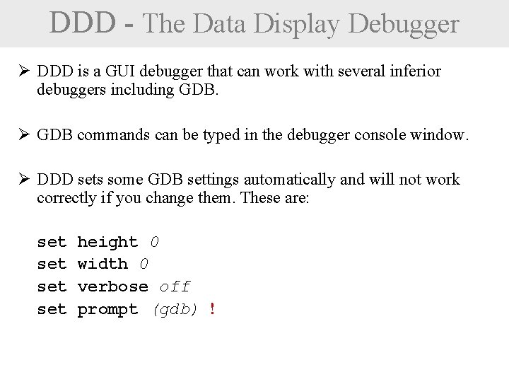 DDD - The Data Display Debugger Ø DDD is a GUI debugger that can