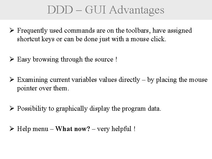 DDD – GUI Advantages Ø Frequently used commands are on the toolbars, have assigned