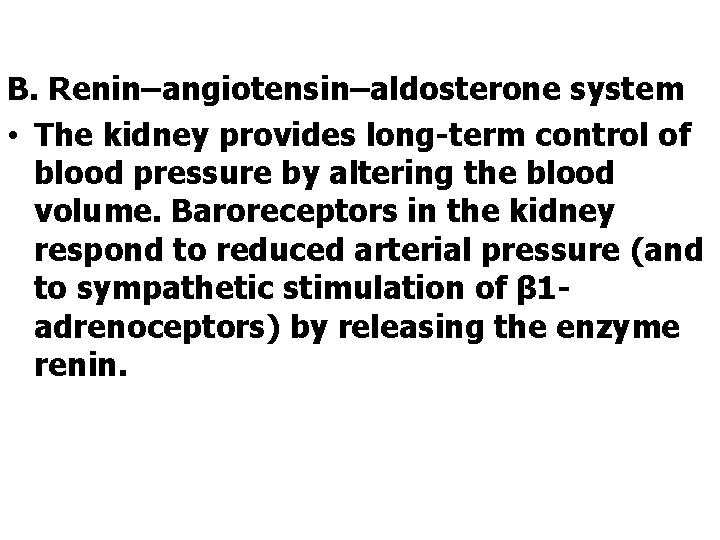 B. Renin–angiotensin–aldosterone system • The kidney provides long-term control of blood pressure by altering