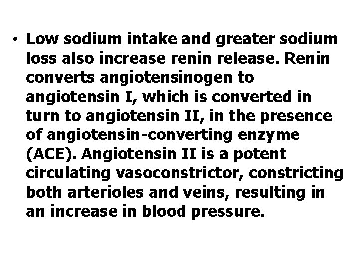  • Low sodium intake and greater sodium loss also increase renin release. Renin