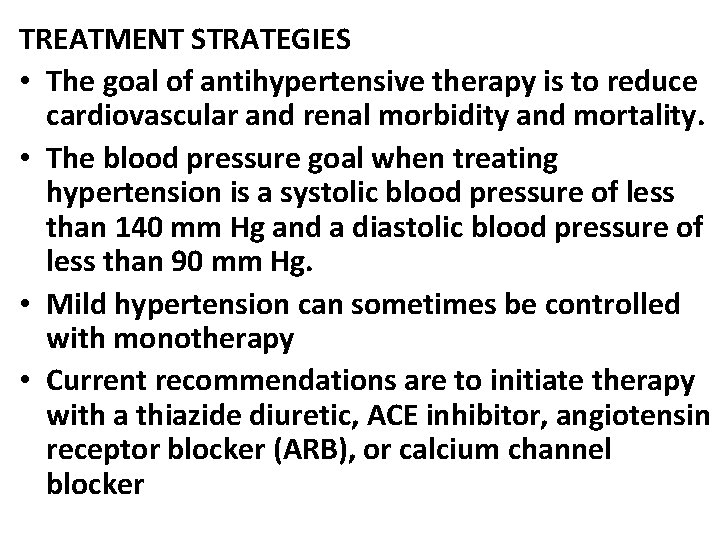 TREATMENT STRATEGIES • The goal of antihypertensive therapy is to reduce cardiovascular and renal