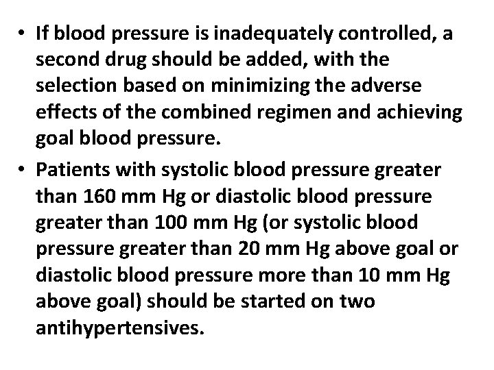  • If blood pressure is inadequately controlled, a second drug should be added,