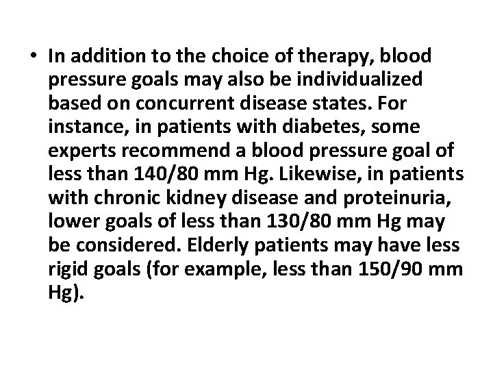  • In addition to the choice of therapy, blood pressure goals may also