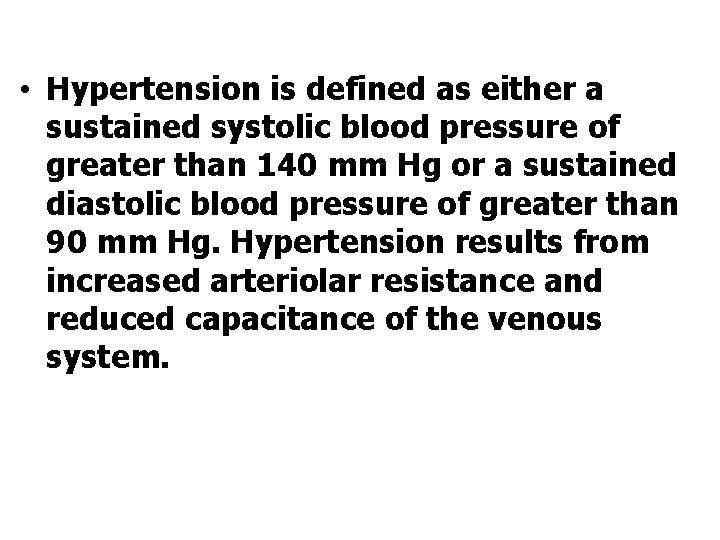  • Hypertension is defined as either a sustained systolic blood pressure of greater