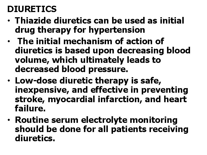 DIURETICS • Thiazide diuretics can be used as initial drug therapy for hypertension •