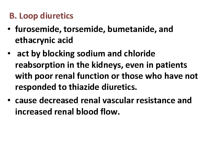 B. Loop diuretics • furosemide, torsemide, bumetanide, and ethacrynic acid • act by blocking