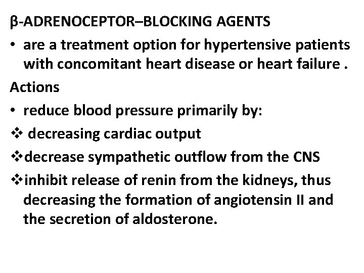 β-ADRENOCEPTOR–BLOCKING AGENTS • are a treatment option for hypertensive patients with concomitant heart disease