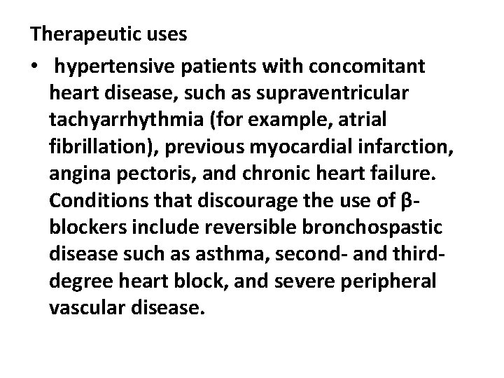 Therapeutic uses • hypertensive patients with concomitant heart disease, such as supraventricular tachyarrhythmia (for