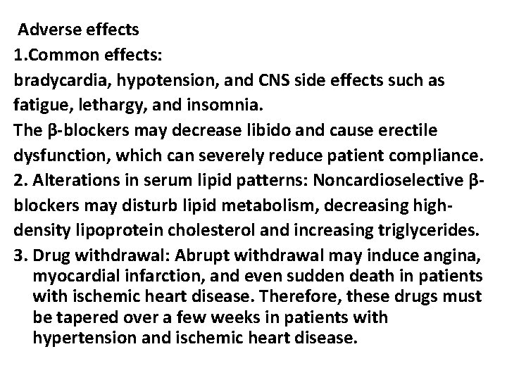 Adverse effects 1. Common effects: bradycardia, hypotension, and CNS side effects such as fatigue,
