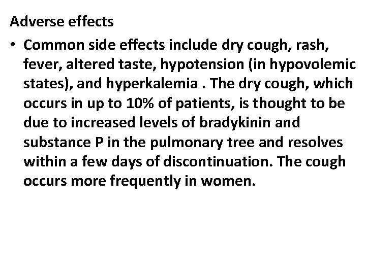 Adverse effects • Common side effects include dry cough, rash, fever, altered taste, hypotension