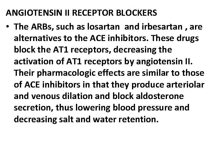 ANGIOTENSIN II RECEPTOR BLOCKERS • The ARBs, such as losartan and irbesartan , are