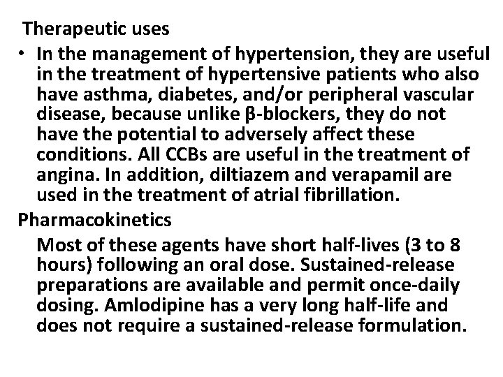 Therapeutic uses • In the management of hypertension, they are useful in the treatment
