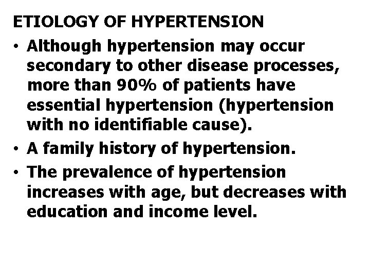 ETIOLOGY OF HYPERTENSION • Although hypertension may occur secondary to other disease processes, more