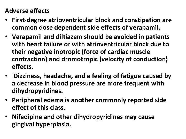 Adverse effects • First-degree atrioventricular block and constipation are common dose dependent side effects