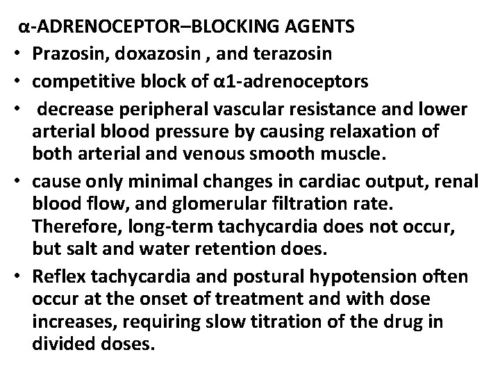 α-ADRENOCEPTOR–BLOCKING AGENTS • Prazosin, doxazosin , and terazosin • competitive block of α 1