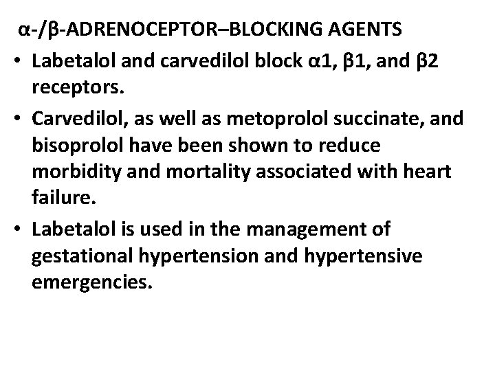 α-/β-ADRENOCEPTOR–BLOCKING AGENTS • Labetalol and carvedilol block α 1, β 1, and β 2