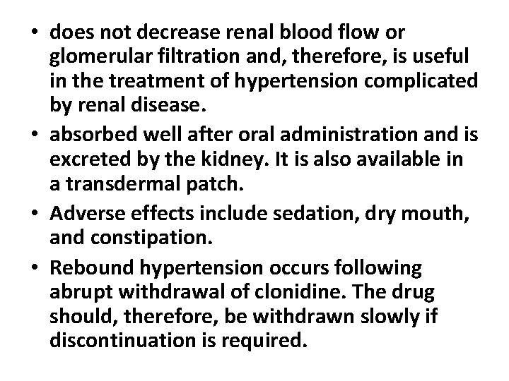  • does not decrease renal blood flow or glomerular filtration and, therefore, is