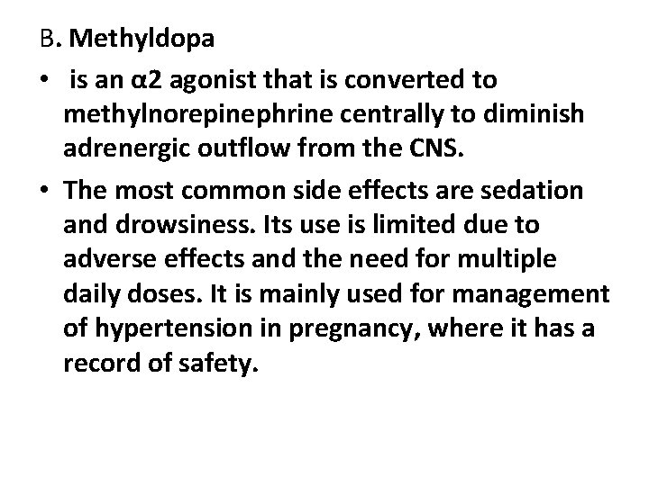 B. Methyldopa • is an α 2 agonist that is converted to methylnorepinephrine centrally