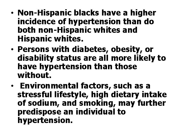  • Non-Hispanic blacks have a higher incidence of hypertension than do both non-Hispanic