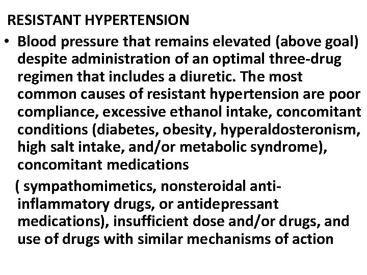 RESISTANT HYPERTENSION • Blood pressure that remains elevated (above goal) despite administration of an