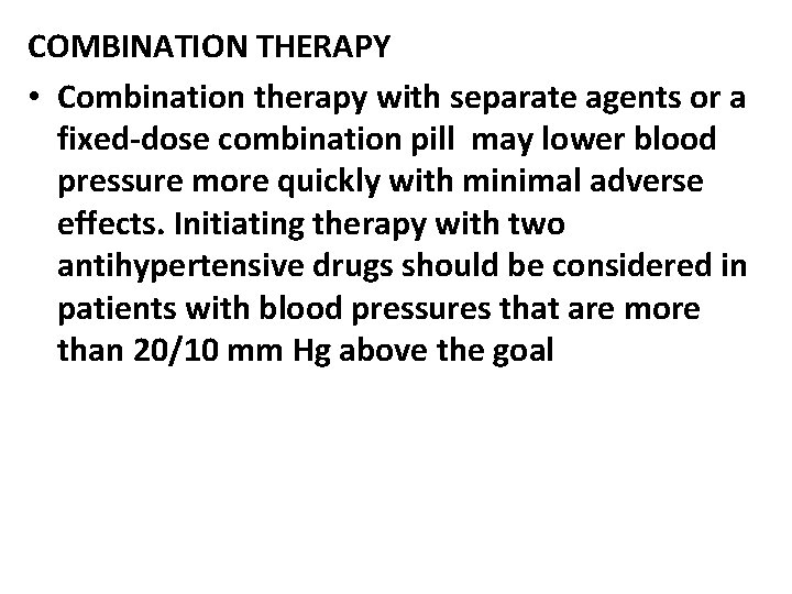 COMBINATION THERAPY • Combination therapy with separate agents or a fixed-dose combination pill may