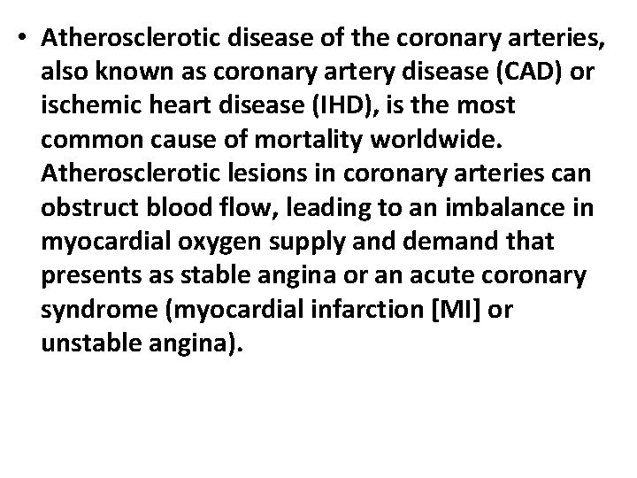  • Atherosclerotic disease of the coronary arteries, also known as coronary artery disease