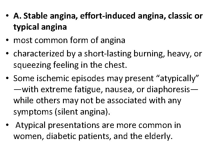  • A. Stable angina, effort-induced angina, classic or typical angina • most common