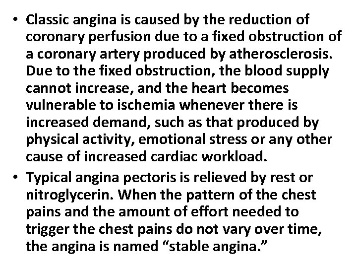  • Classic angina is caused by the reduction of coronary perfusion due to