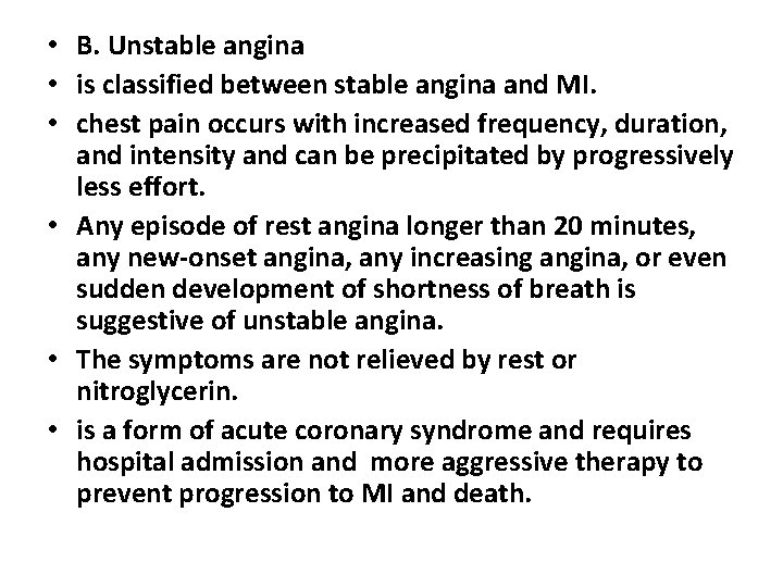  • B. Unstable angina • is classified between stable angina and MI. •