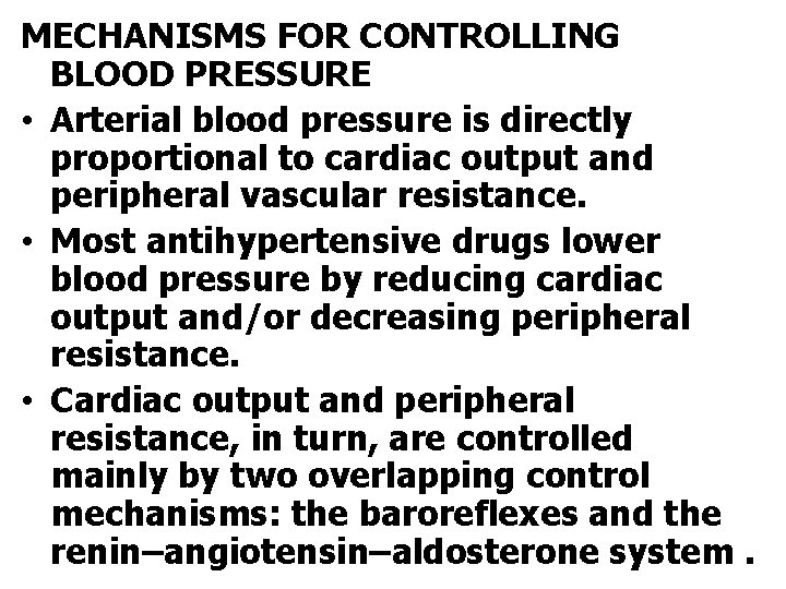 MECHANISMS FOR CONTROLLING BLOOD PRESSURE • Arterial blood pressure is directly proportional to cardiac