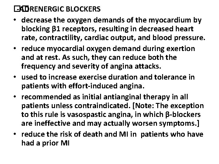 �� -ADRENERGIC BLOCKERS • decrease the oxygen demands of the myocardium by blocking β
