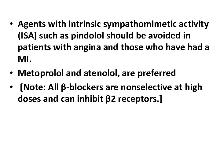  • Agents with intrinsic sympathomimetic activity (ISA) such as pindolol should be avoided